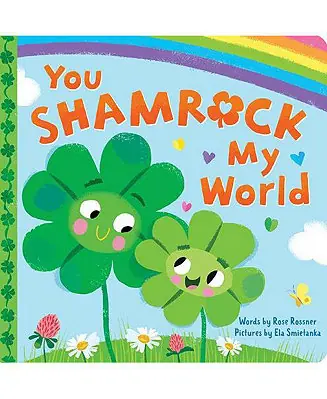 You Shamrock My World by Rose Rossner Brand New