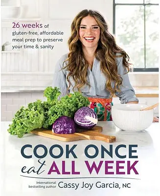One Day Deal Cook Once, Eat All Week by Cassy Joy Garcia