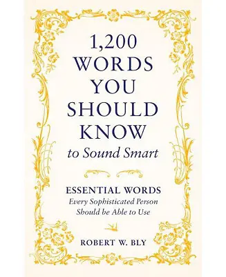1,200 Words You Should Know to Sound Smart: Essential Words Every Sophisticated Person Should be Able to Use by Robert W. Bly Final Sale