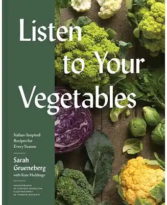 Worldwide Shipping Listen To Your Vegetables: Italian-Inspired Recipes for Every Season by Sarah Grueneberg